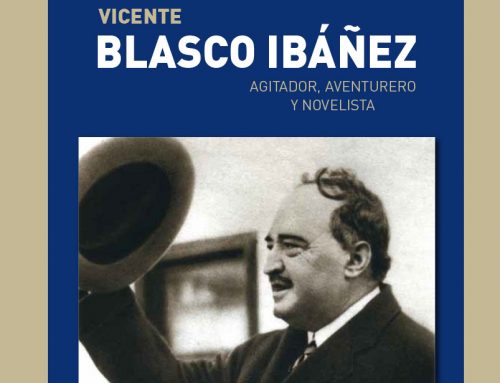 Genio y figura de Blasco Ibáñez, agitador, aventurero y novelista